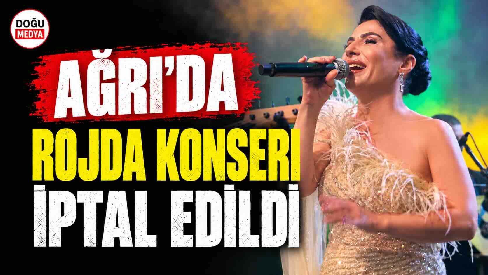 Ağrı’da Rojda Konseri İptal Edildi