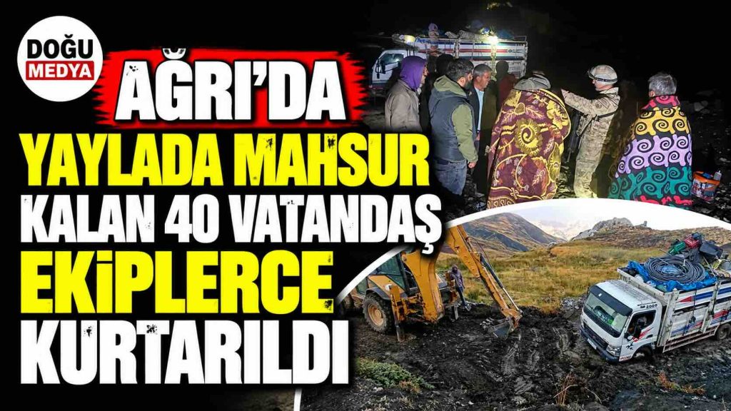 Ağrı’da Yaylada Mahsur Kalan 40 Vatandaş Ekiplerce Kurtarıldı