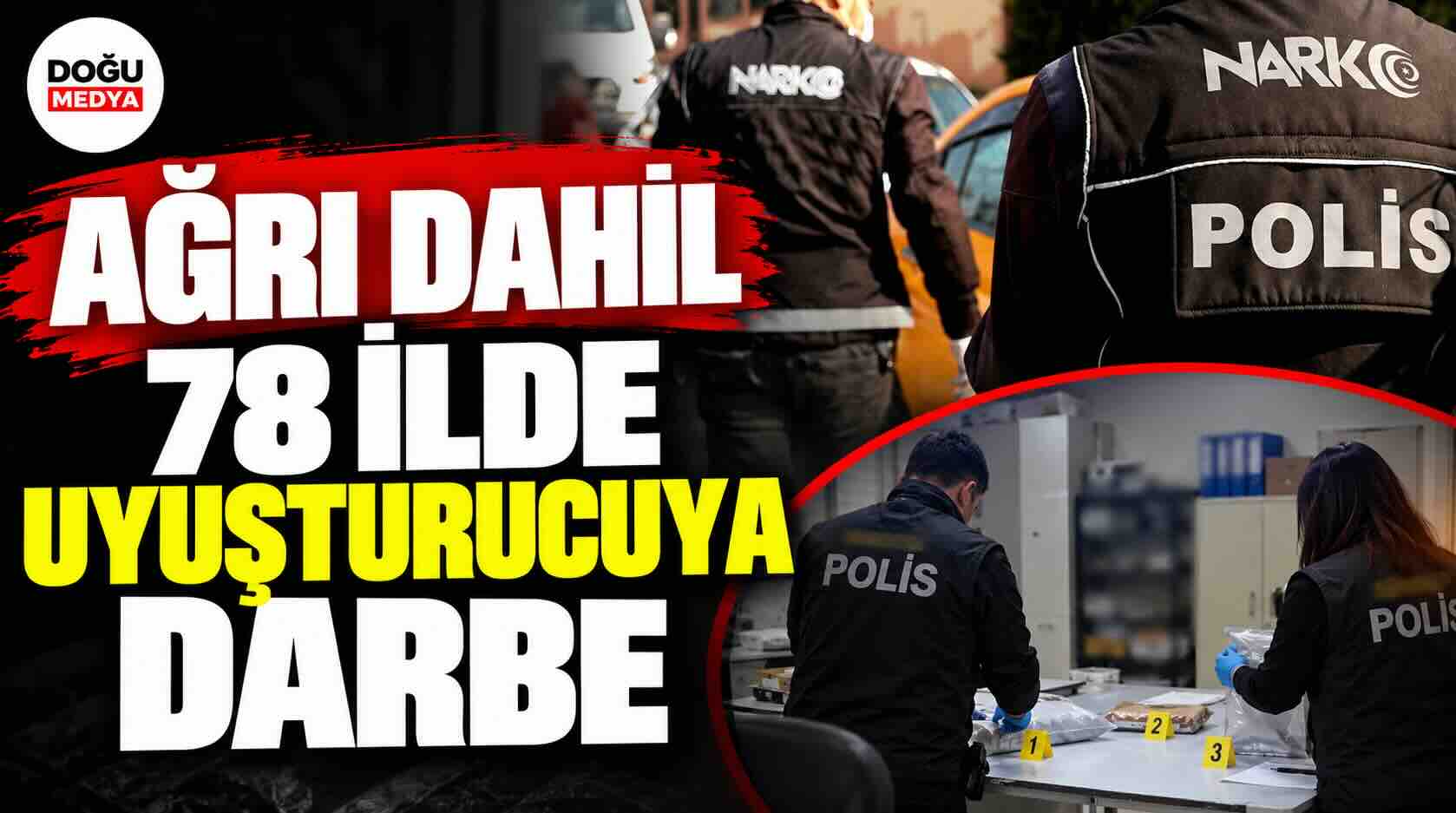 Ağrı Dahil 78 İlde Uyuşturucuya Darbe