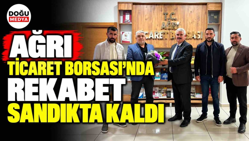 Ağrı Ticaret Borsası’nda Rekabet Sandıkta Kaldı