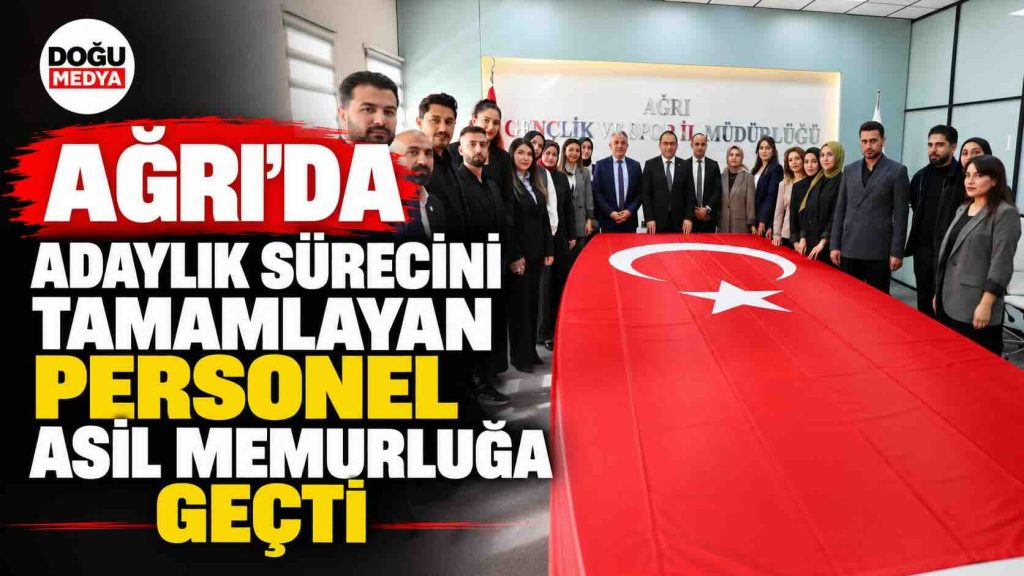 Ağrı’da Adaylık Sürecini Tamamlayan Personel Asil Memurluğa Geçti