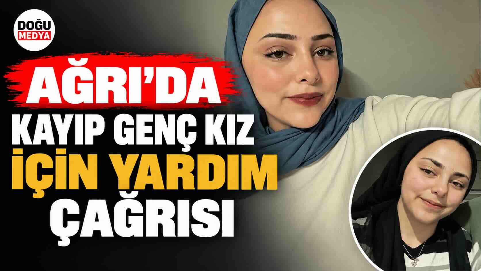 Ağrı’da Kayıp Genç Kız İçin Yardım Çağrısı