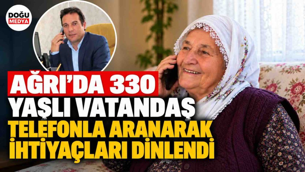Ağrı’da 330 Yaşlı Vatandaş Telefonla Aranarak İhtiyaçları Dinlendi