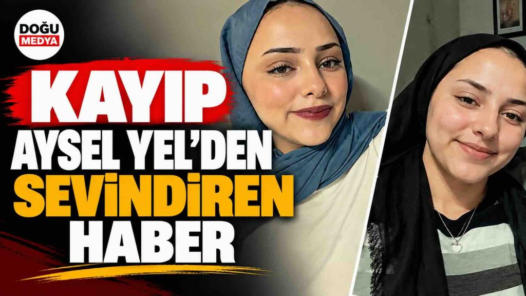 Kayıp Aysel Yel’den Sevindiren Haber