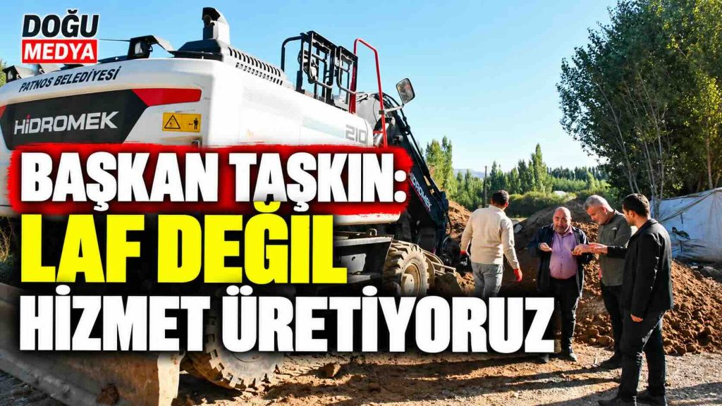 Başkan Taşkın: Laf Değil, Hizmet Üretiyoruz