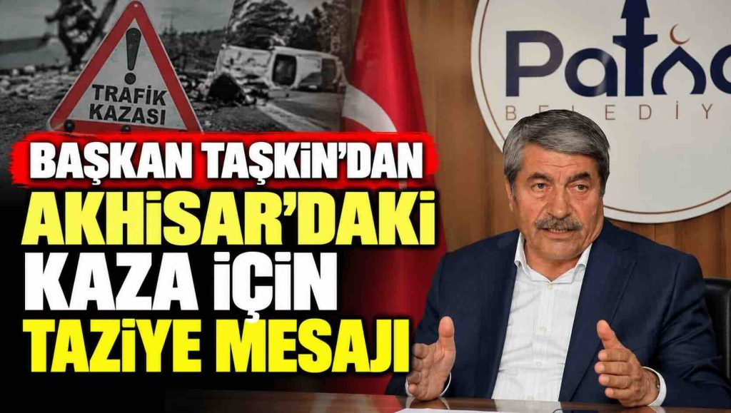 Başkan Taşkın’dan Akhisar’daki Kaza İçin Taziye Mesajı