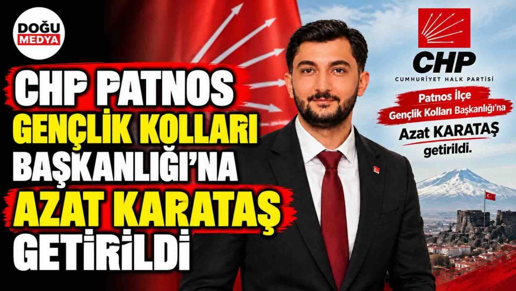 CHP Patnos Gençlik Kolları Başkanlığı’na Azat Karataş Getirildi