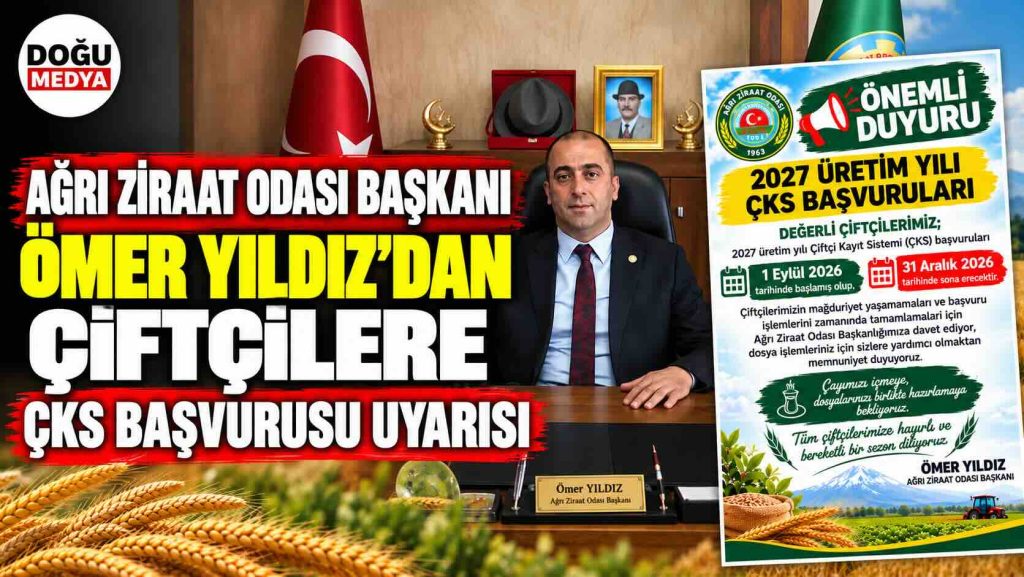 Ağrı Ziraat Odası Başkanı Ömer Yıldız’dan Çiftçilere ÇKS Başvurusu Uyarısı