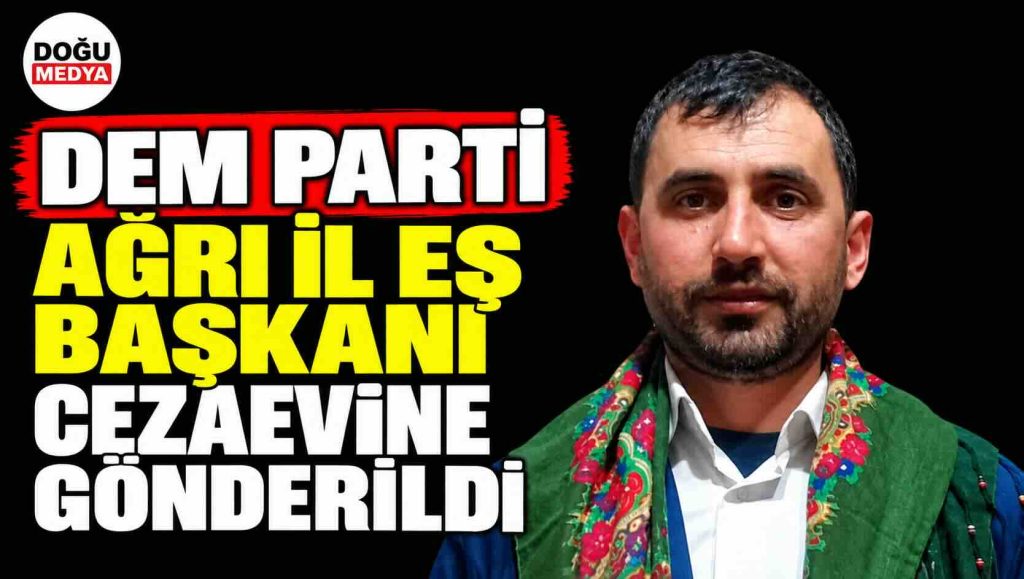 DEM Parti Ağrı İl Eş Başkanı Cezaevine Gönderildi