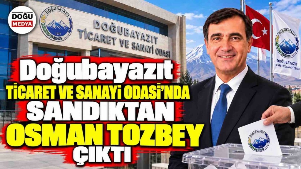 Doğubayazıt Ticaret Ve Sanayi Odası’nda Sandıktan Osman Tozbey Çıktı