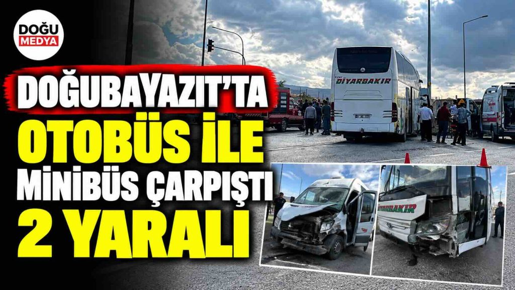 Doğubayazıt’ta Otobüs İle Minibüs Çarpıştı: 2 Yaralı