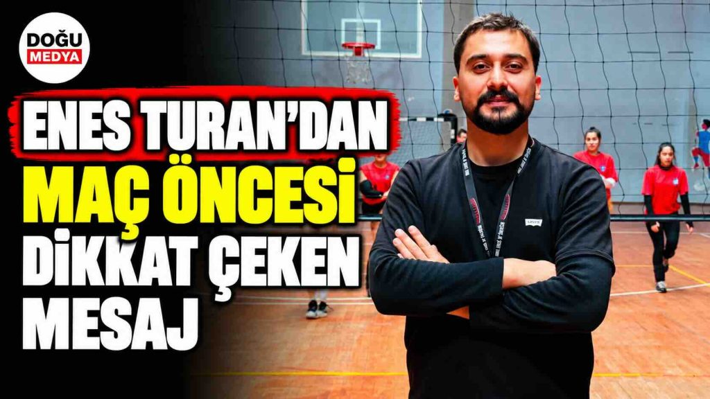 Enes Turan’dan Maç Öncesi Dikkat Çeken Mesaj