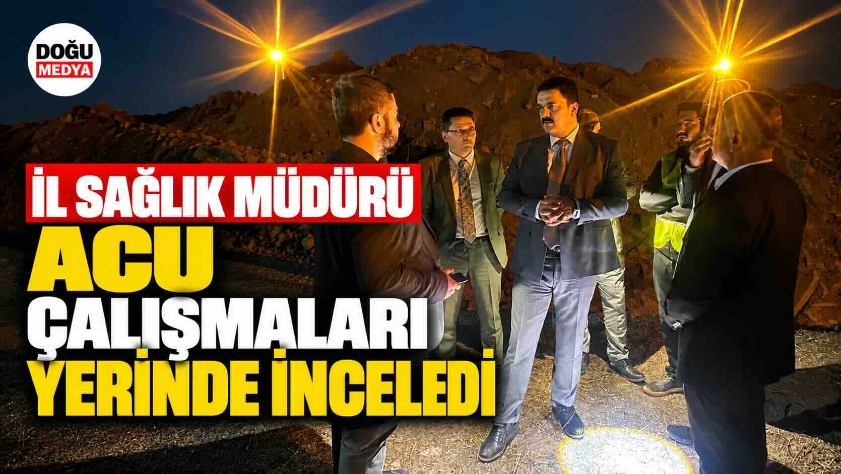 İl Sağlık Müdürü Acu Çalışmaları Yerinde İnceledi
