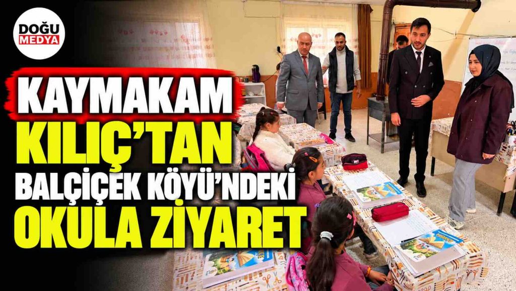 Kaymakam Kılıç’tan Balçiçek Köyü’ndeki Okula Ziyaret