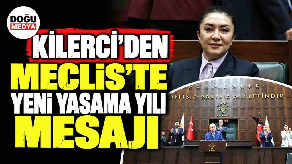 Kilerci’den Meclis’te Yeni Yasama Yılı Mesajı