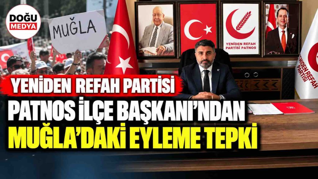 Yeniden Refah Partisi Patnos İlçe Başkanı’ndan Muğla’daki Eyleme Tepki