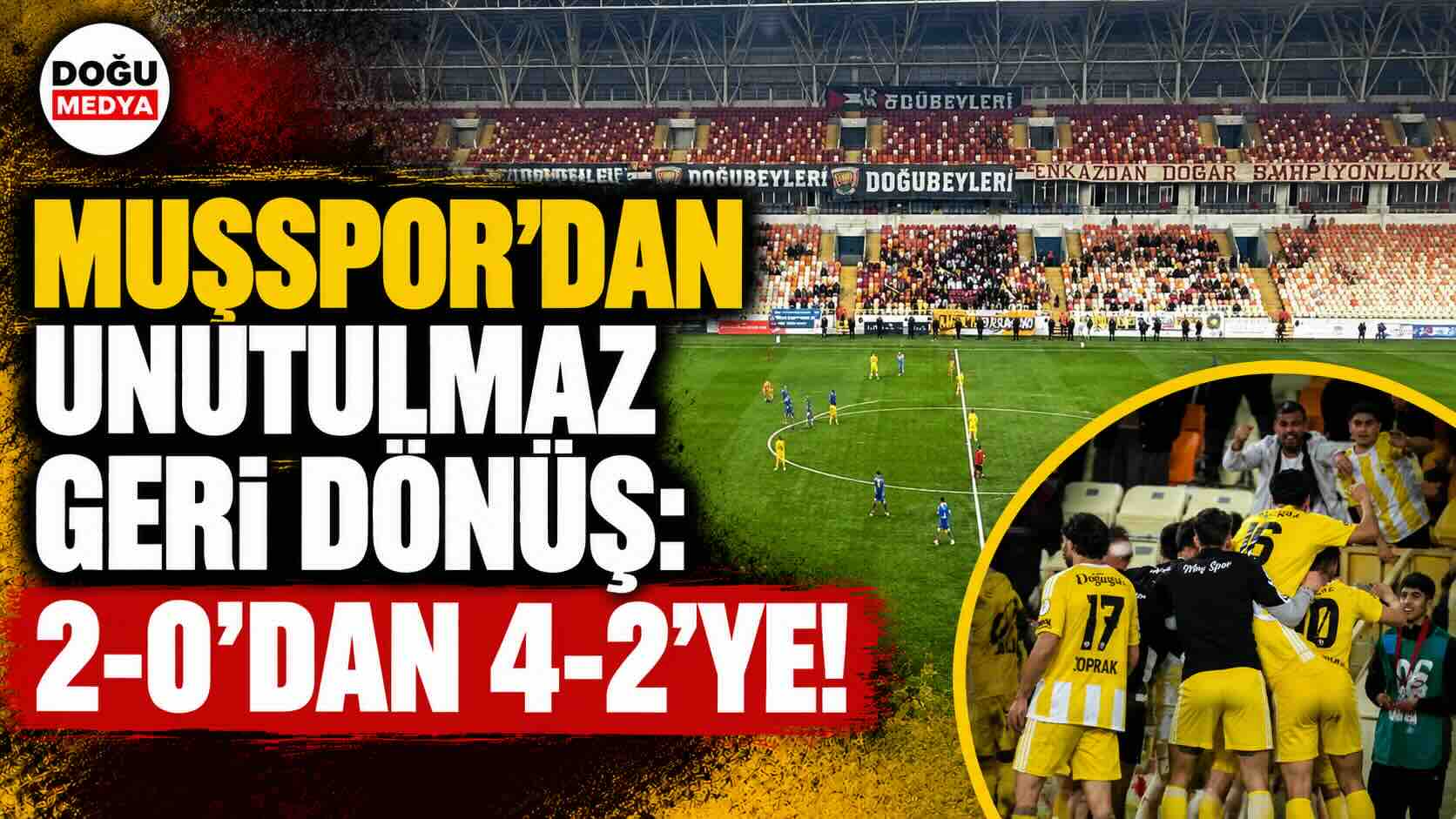 Muşspor’dan Unutulmaz Geri Dönüş: 2-0’dan 4-2’ye!