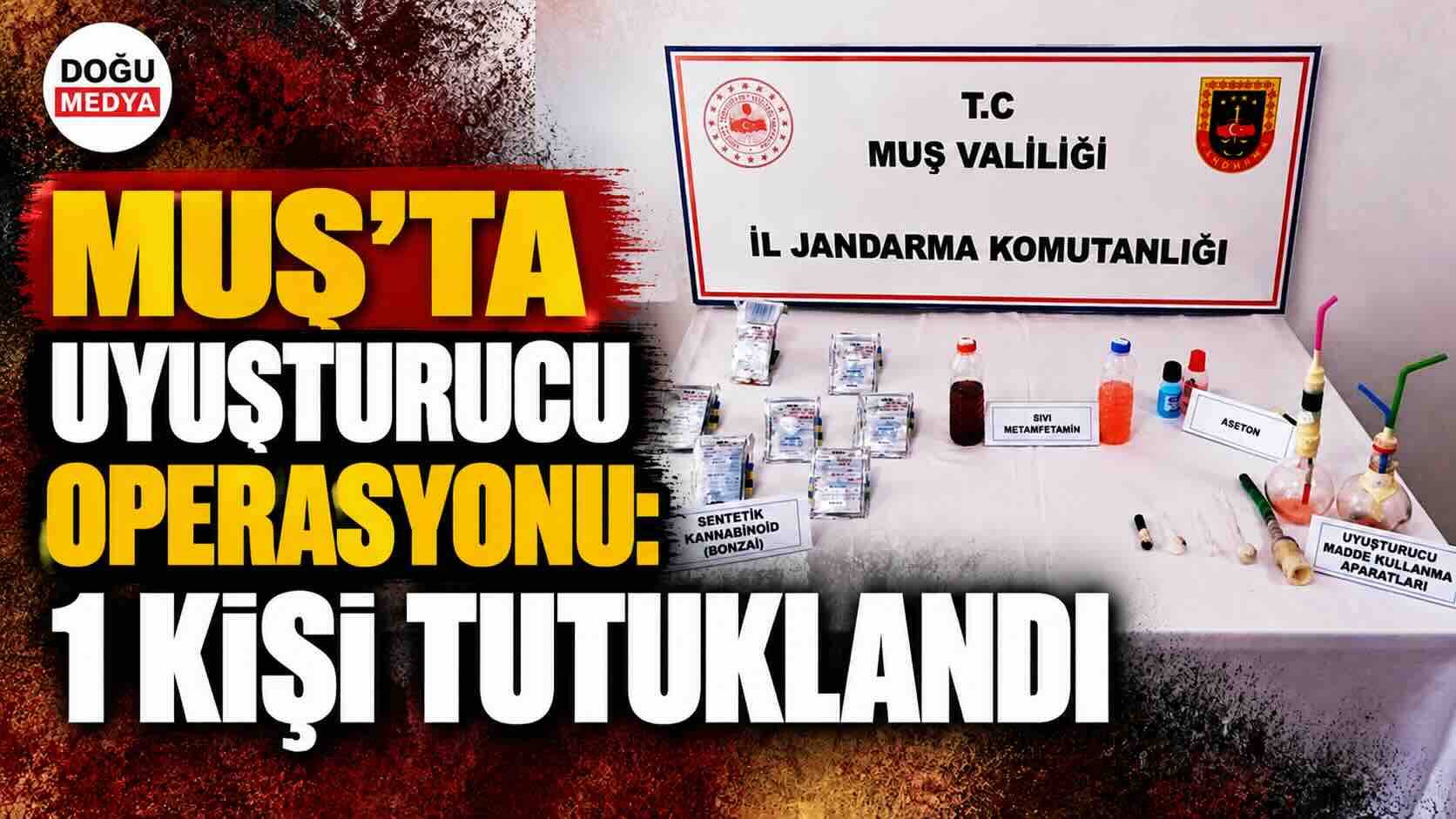 Muş’ta Uyuşturucu Operasyonu: 1 Kişi Tutuklandı