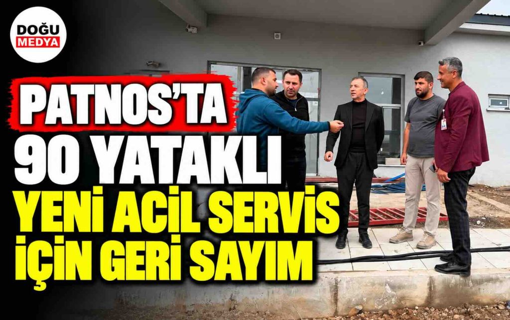 Patnos’ta 90 Yataklı Yeni Acil Servis İçin Geri Sayım