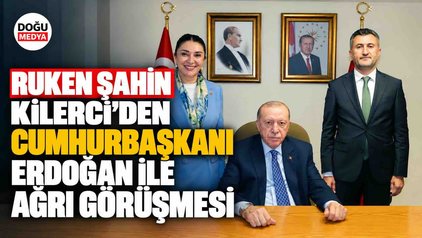 Ruken Şahin Kilerci’den Cumhurbaşkanı Erdoğan ile Ağrı Görüşmesi