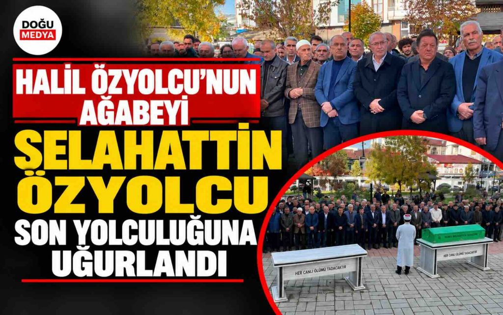 Halil Özyolcu’nun Ağabeyi Selahattin Özyolcu Son Yolculuğuna Uğurlandı