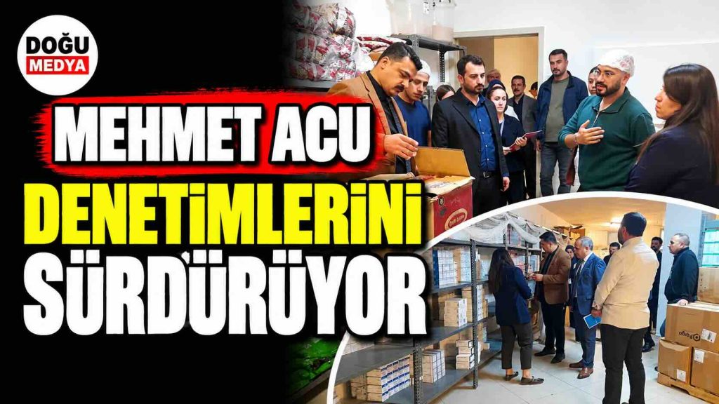 Mehmet Acu Denetimlerini Sürdürüyor 