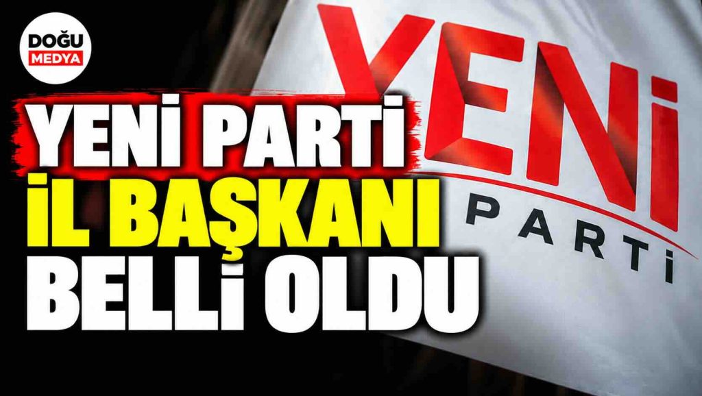 YENİ Parti İl Başkanı Belli Oldu